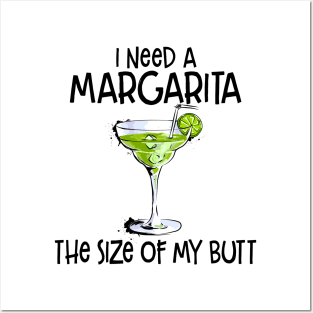 I Need A Margarita The Size Of My Butt Funny Drink Posters and Art